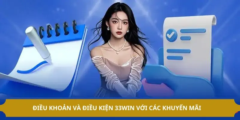 Điều khoản và điều kiện 33WIN với các khuyến mãi 